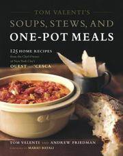 Tom Valenti's Soups, Stews, and One-Pot Meals: 125 Home Recipes from the Chef-Owner of New...
