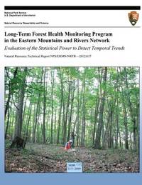 Long-Term Forest Health Monitoring Program in the Eastern Mountains and Rivers Network Evaluation...
