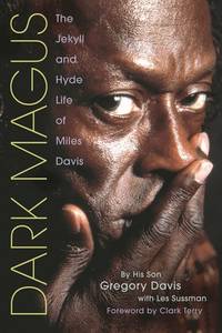 Dark Magus : The Jekyll and Hyde Life of Miles Davis