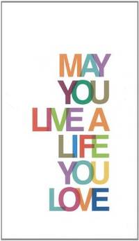 May You Live a Life You Love â Featuring quotes and statements that offer...