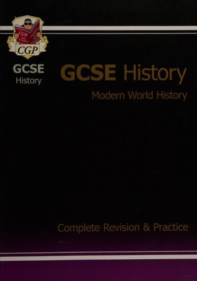 Gcse History: Complete Revision and Practice. [Editor: Alice Shepperson]