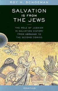 Salvation Is from the Jews The Role of Judaism in Salvation History