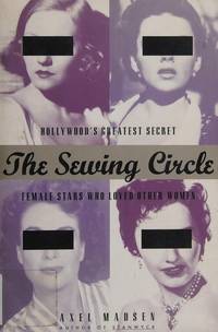 image of The Sewing Circle: Hollywood's Greatest Secret: Female Stars Who Loved Other Women