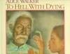 To Hell With Dying by Alice Walker - April 1988