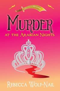 Murder at the Arabian Nights: A Belly Dance Mystery (The Belly Dance Mysteries) (Volume 1)