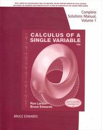 Complete Solutions Manual, Volume 1 for use with Calculus of A Single Variable