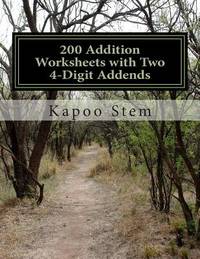200 Addition Worksheets with Two 4-Digit Addends: Math Practice Workbook