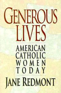 Generous Lives: American Catholic Women Today by Jane Redmont