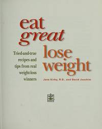 Eat Great Lose Weight: Tried and True Recipes and Tips from Real Weight-Loss Winners by Jame Lorbu. R.d., and David Joachim - 2001-01-01