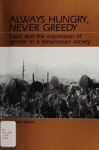 Always Hungry, Never Greedy: Food and the Expression of Gender in a Melanesian Society