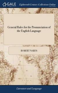 General Rules for the Pronunciation of the English Language: With Complete Lists of the...