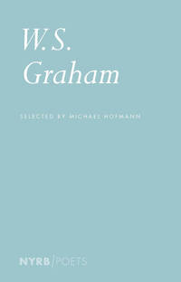 W. S. Graham by Graham, W. S./ Hofmann, Michael (Editor) - 2018