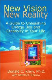 New Vision, New Reality: A Guide to Unleashing Energy, Joy, and Creativity in Your Life by Klein, Donald C - 2001-04-01