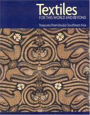 Textiles for This World and Beyond: Treasures from Insular Southeast Asia by Mattiebelle Gittinger - Paperback - First Edition. - 2005 - from Voyageur Book Shop (SKU: 010607)