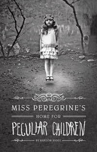 Miss Peregrine&#039;s Home for Peculiar Children by Riggs, Ransom - 2011-06-07