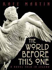 The World Before This One: A Novel Told in Legend