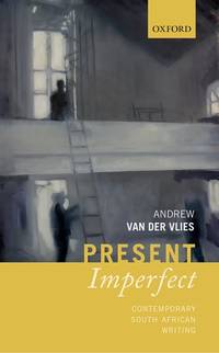 Present Imperfect Contemporary South African Writing