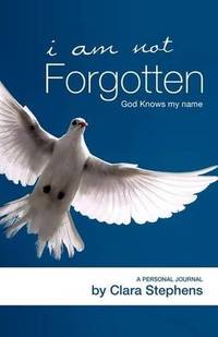 I AM NOT FORGOTTEN GOD KNOWS MY NAME