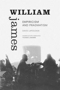 William James: Empiricism and Pragmatism (Thought in the Act)