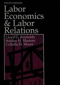 Labor Economics and Labor Relations de Lloyd G. Reynolds; Stanley H. Masters; Colletta H. Moser - 1991-01