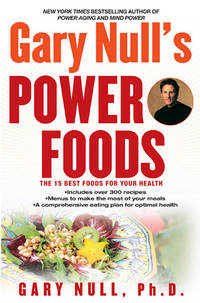 Gary Null's Power Foods : The 15 Best Foods for Your Health