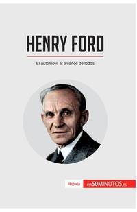 Henry Ford: El automóvil al alcance de todos (Historia) (Spanish Edition)