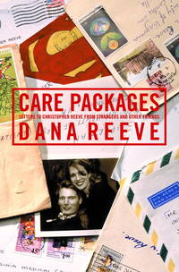 Care Packages: Letters to Christopher Reeve from Strangers and Other Friends