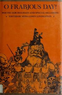 O Frabjous Day!, Poetry for Holidays and Special Occasions by Livingston, Myra Cohn (editor) - 1977