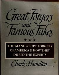 Great Forgers and Famous Fakes: The Manuscript Forgers of American and How They Duped the Experts