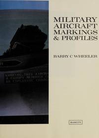 Military Aircraft Markings and Profiles by Wheeler, Barry C