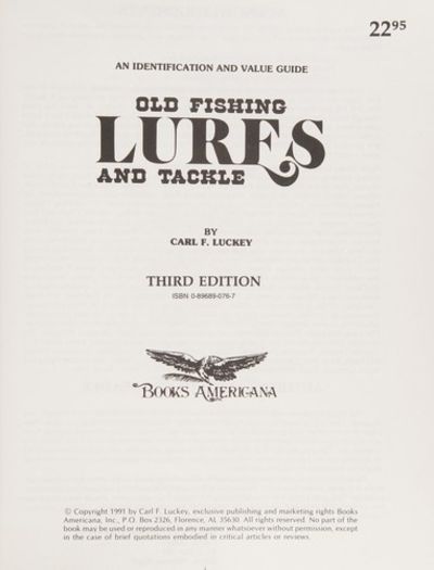 Old Fishing Lures and Tackle, Identification and Value Guide (Old Fishing  Lures & Tackle) by Luckey, Carl F | Paperback | 1990-10-01 | Books  Americana | 9780896890763 - Biblio