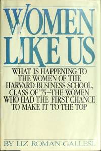 Women Like Us: What is Happening to the Women of the Harvard Business School, Class of...