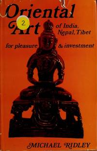 Oriental Art - India Nepal and Tibet for Pleasure and Investment by Ridley, Michael - 1979