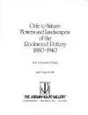 Ode to nature: Flowers and landscapes of the Rookwood Pottery, 1880-1940, April 15-June 30, 1980