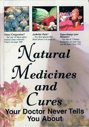 Natural Medicines and Cures Your Doctor Never Tells You about