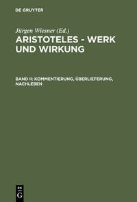 Aristoteles - Werk und Wirkung / 1. Band: Aristoteles und seine Schule; 2. Band: Kommentierung,...