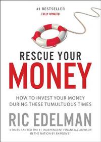 Rescue Your Money: How to Invest Your Money During these Tumultuous Times