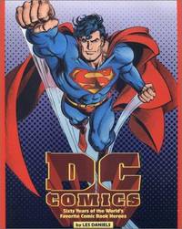 DC Comics Sixty Years of the World's Favorite Comic Book Heroes