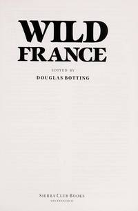 WILD FRANCE (The Sierra Club Natural Traveler) Botting, Douglas