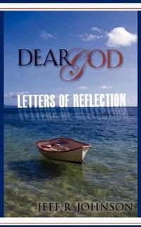 DEAR GOD by Jeff, R. Johnson - 2007-07-22