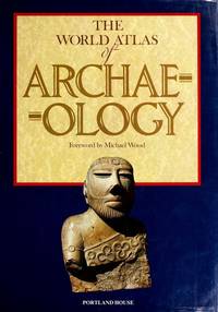 World Atlas of Archaeology by Wood, Michael