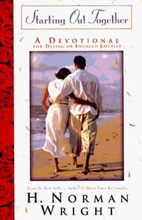 Starting Out Together: A Devotional For Dating or Engaged Couples by H. Norman Wright - Hardcover - 1996 - from The Book House - St. Louis (SKU: 100924-L420)