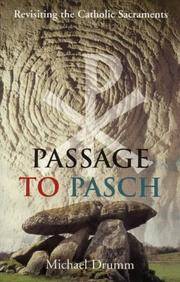 Passage to Pasch Revisiting the Catholic Sacraments