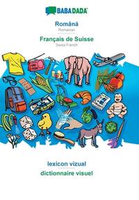 Român? - Français de Suisse, lexicon vizual: BABADADA Romanian - Swiss French, visual...