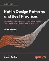 Kotlin Design Patterns and Best Practices: Elevate your Kotlin skills with classical and modern...