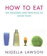 cover of How to Eat: The Pleasures and Principles of Good Food
