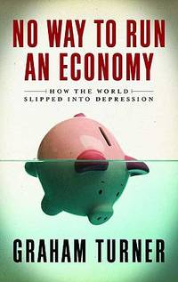 No Way to Run an Economy How the World Slipped into Depression