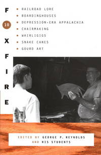Foxfire 10: Railroad Lore, Boardinghouses, Depression-Era Appalachia, Chairmaking, Whirligigs,...