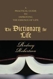 The Dictionary for Life: A practical guide to improving the essence of life