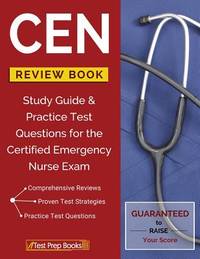 CEN Review Book: Study Guide & Practice Test Questions for the Certified Emergency Nurse Exam